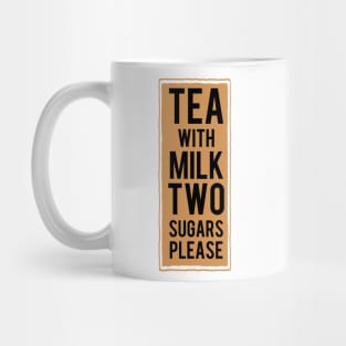 Tea with milk TWO sugars please (tea colour) Mug